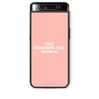 Thumbnail for Samsung A80 You Deserve The World Θήκη Αγίου Βαλεντίνου από τη Smartfits με σχέδιο στο πίσω μέρος και μαύρο περίβλημα | Smartphone case with colorful back and black bezels by Smartfits