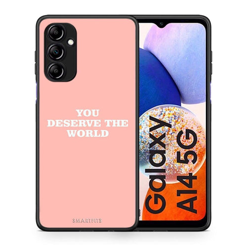 Θήκη Samsung Galaxy A14 / A14 5G You Deserve The World από τη Smartfits με σχέδιο στο πίσω μέρος και μαύρο περίβλημα | Samsung Galaxy A14 / A14 5G You Deserve The World Case with Colorful Back and Black Bezels