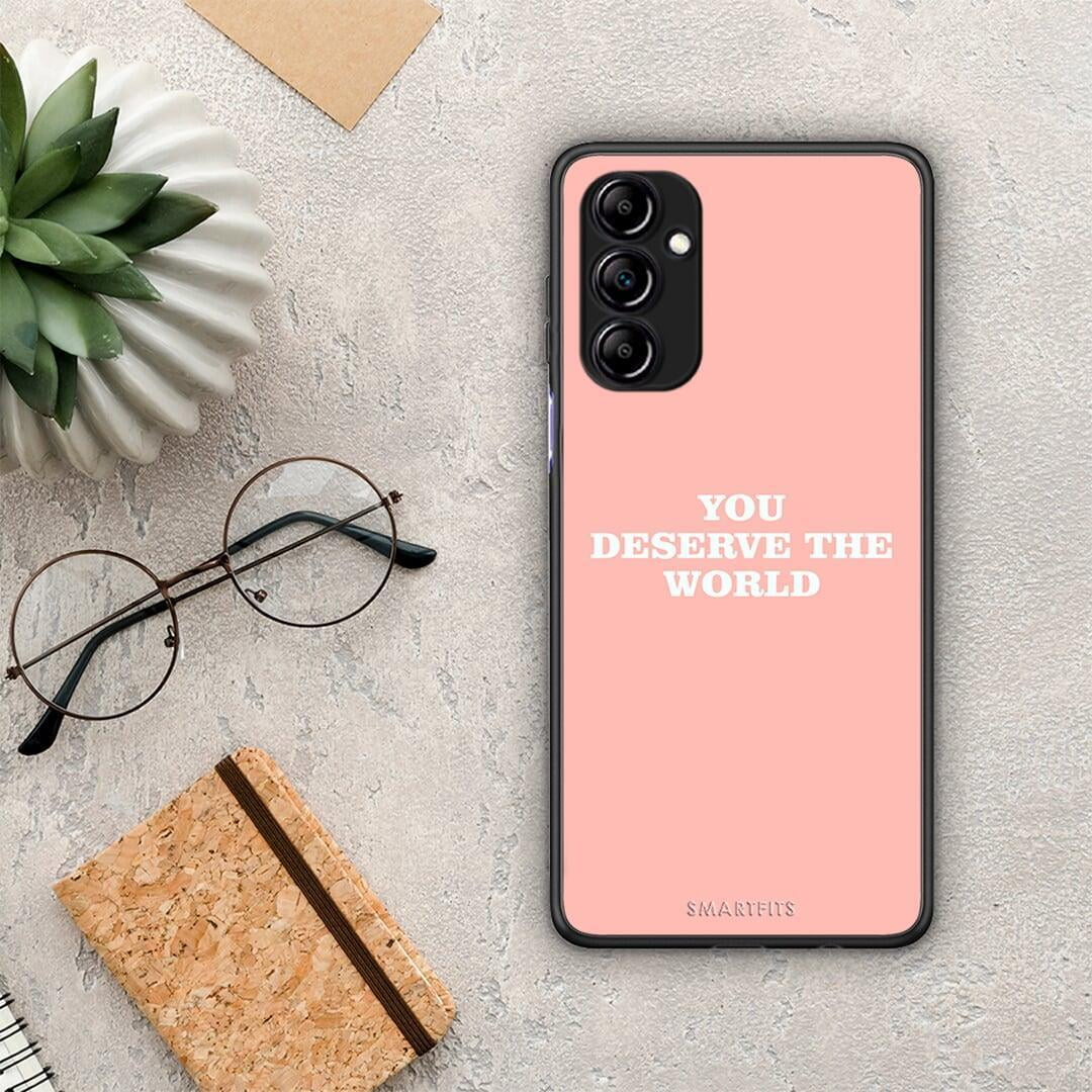 Θήκη Samsung Galaxy A14 / A14 5G You Deserve The World από τη Smartfits με σχέδιο στο πίσω μέρος και μαύρο περίβλημα | Samsung Galaxy A14 / A14 5G You Deserve The World Case with Colorful Back and Black Bezels