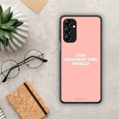 Θήκη Samsung Galaxy A14 / A14 5G You Deserve The World από τη Smartfits με σχέδιο στο πίσω μέρος και μαύρο περίβλημα | Samsung Galaxy A14 / A14 5G You Deserve The World Case with Colorful Back and Black Bezels