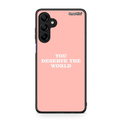 Samsung Galaxy A15 4G You Deserve The World Θήκη Αγίου Βαλεντίνου από τη Smartfits με σχέδιο στο πίσω μέρος και μαύρο περίβλημα | Smartphone case with colorful back and black bezels by Smartfits