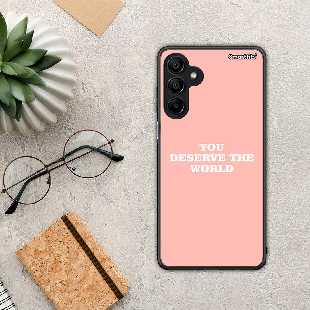 You Deserve The World - Samsung Galaxy A15 4G / 5G θήκη