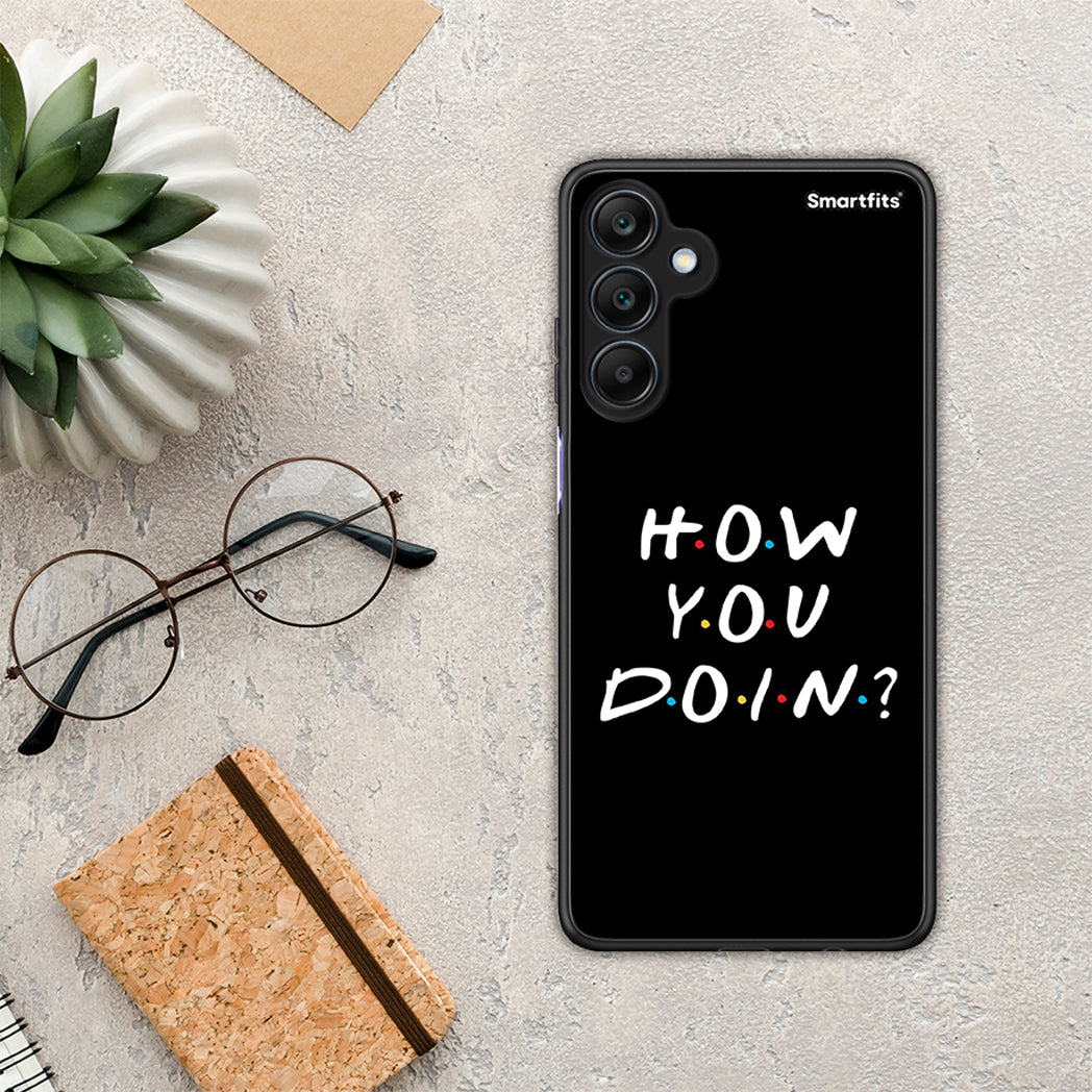 How You Doin - Samsung Galaxy A25 5G θήκη