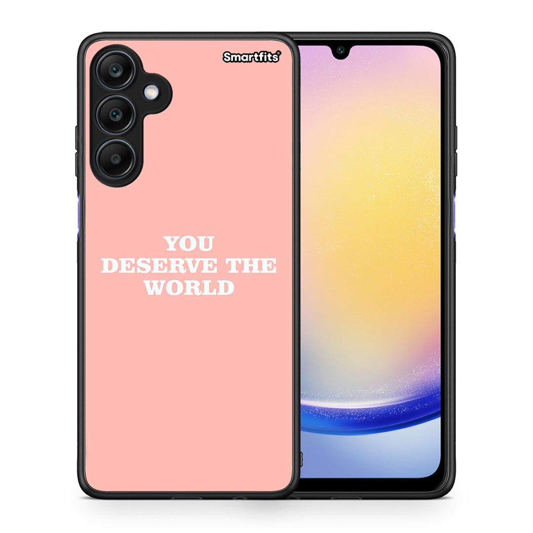 You Deserve The World - Samsung Galaxy A25 5G θήκη