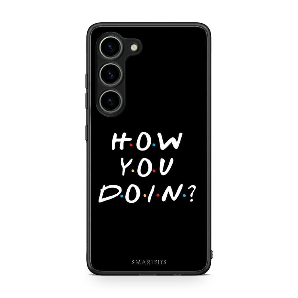 Θήκη Samsung Galaxy S23 How You Doin από τη Smartfits με σχέδιο στο πίσω μέρος και μαύρο περίβλημα | Samsung Galaxy S23 How You Doin Case with Colorful Back and Black Bezels