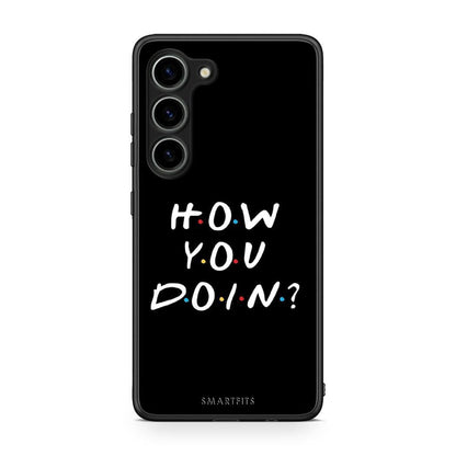 Θήκη Samsung Galaxy S23 How You Doin από τη Smartfits με σχέδιο στο πίσω μέρος και μαύρο περίβλημα | Samsung Galaxy S23 How You Doin Case with Colorful Back and Black Bezels