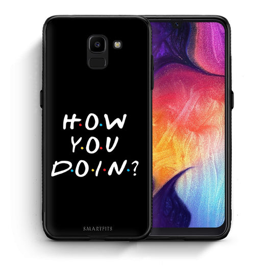 Θήκη Samsung J6 How You Doin από τη Smartfits με σχέδιο στο πίσω μέρος και μαύρο περίβλημα | Samsung J6 How You Doin case with colorful back and black bezels