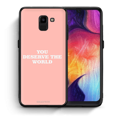 Θήκη Αγίου Βαλεντίνου Samsung J6 You Deserve The World από τη Smartfits με σχέδιο στο πίσω μέρος και μαύρο περίβλημα | Samsung J6 You Deserve The World case with colorful back and black bezels