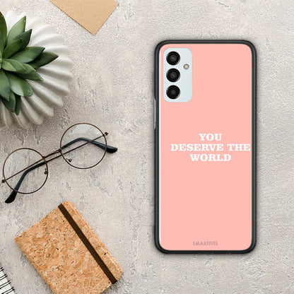 You Deserve The World - Samsung Galaxy M13 θήκη