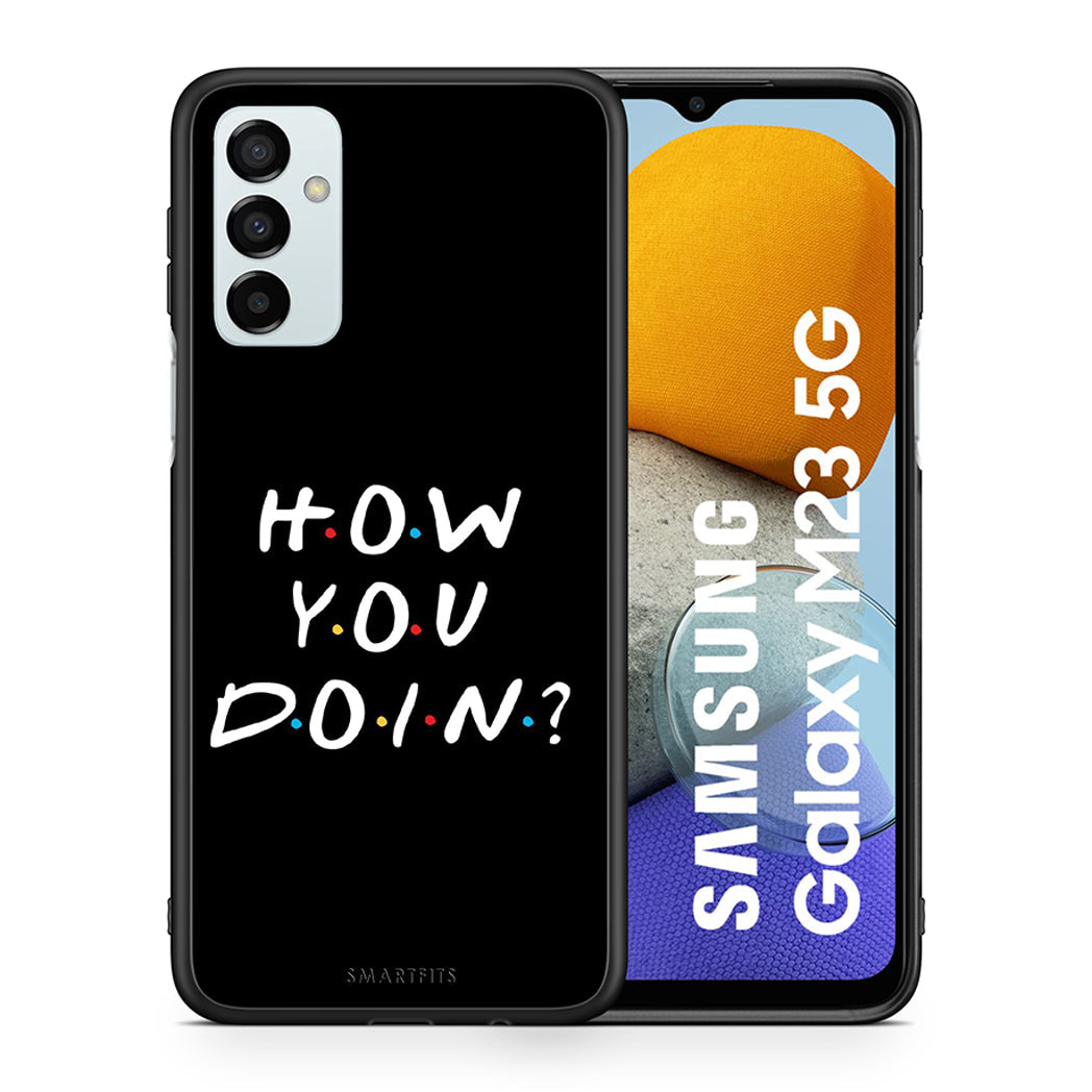 Θήκη Samsung M23 How You Doin από τη Smartfits με σχέδιο στο πίσω μέρος και μαύρο περίβλημα | Samsung M23 How You Doin case with colorful back and black bezels