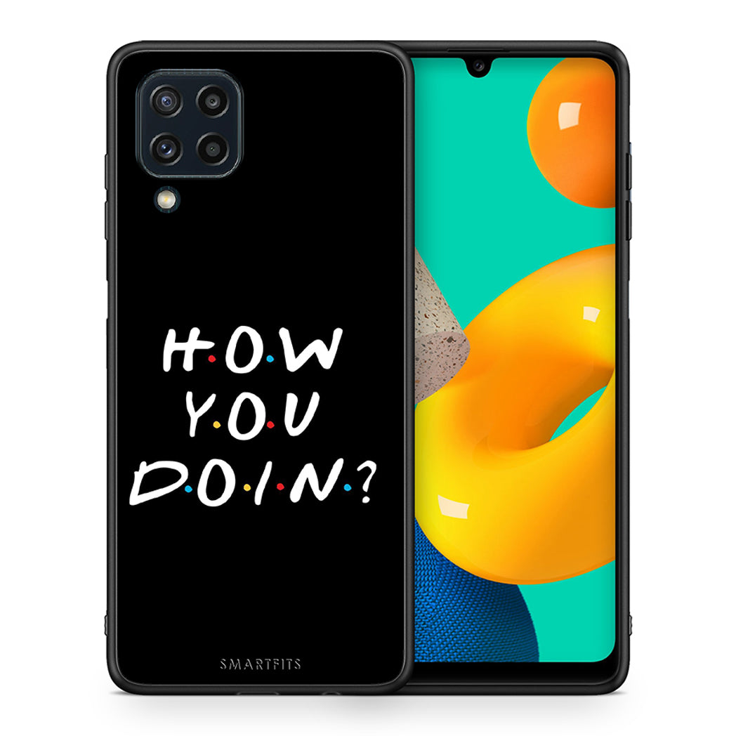 Θήκη Samsung M32 4G How You Doin από τη Smartfits με σχέδιο στο πίσω μέρος και μαύρο περίβλημα | Samsung M32 4G How You Doin case with colorful back and black bezels