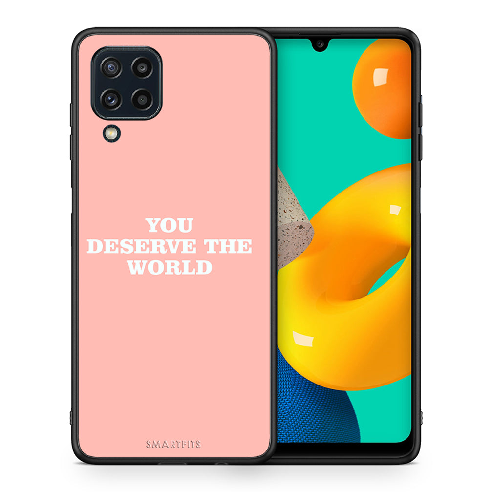 Θήκη Αγίου Βαλεντίνου Samsung M32 4G You Deserve The World από τη Smartfits με σχέδιο στο πίσω μέρος και μαύρο περίβλημα | Samsung M32 4G You Deserve The World case with colorful back and black bezels