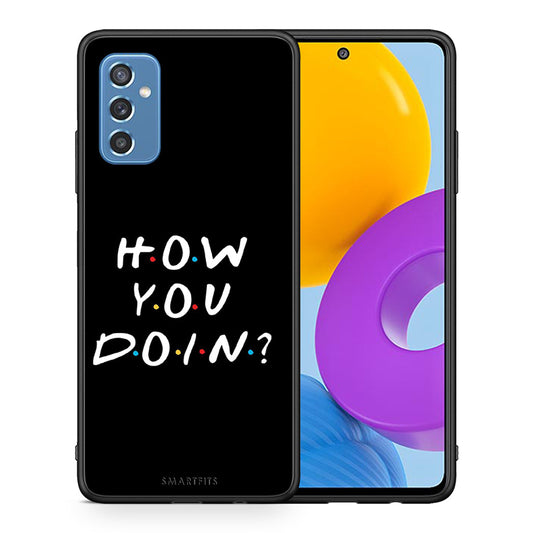 Θήκη Samsung M52 5G How You Doin από τη Smartfits με σχέδιο στο πίσω μέρος και μαύρο περίβλημα | Samsung M52 5G How You Doin case with colorful back and black bezels