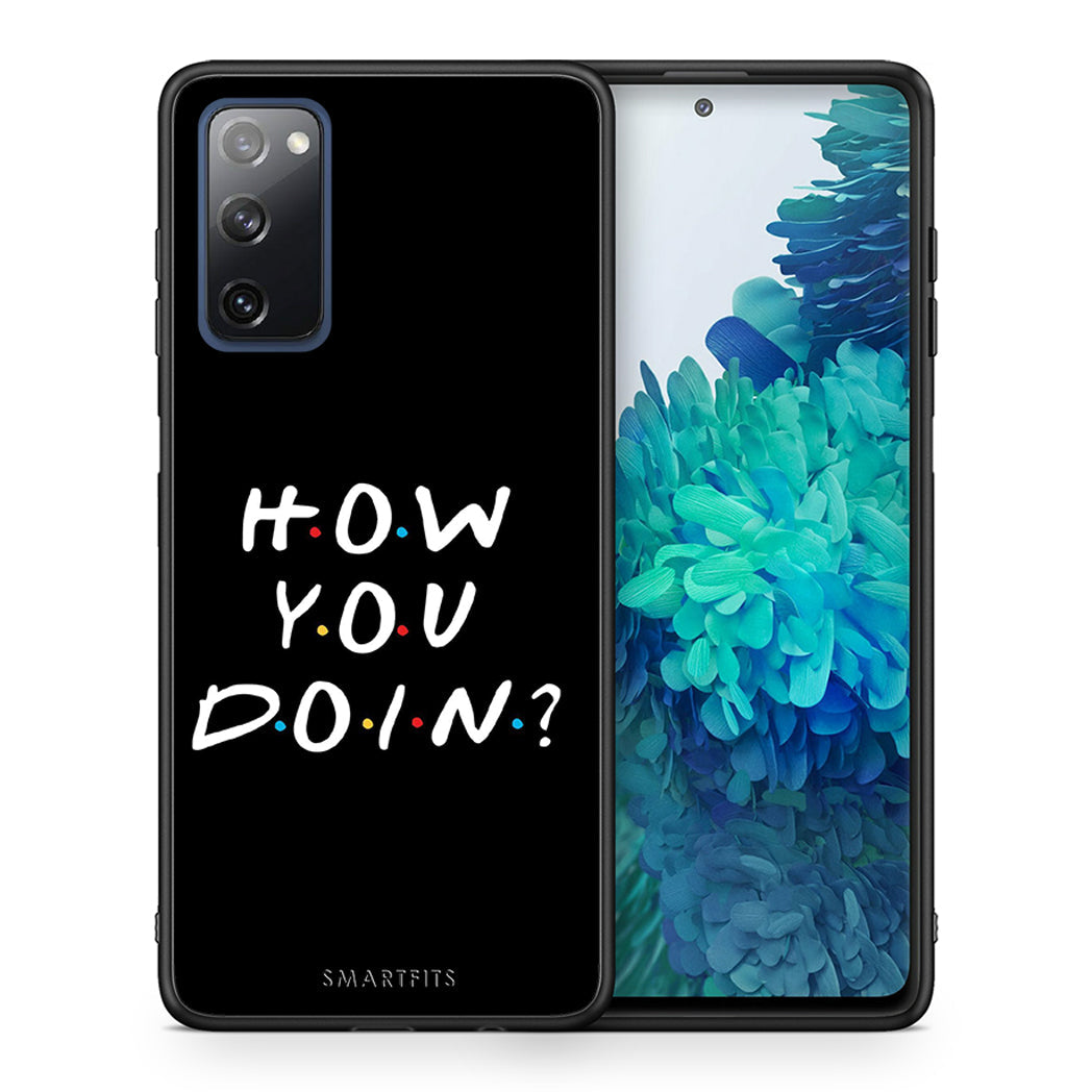 Θήκη Samsung S20 FE How You Doin από τη Smartfits με σχέδιο στο πίσω μέρος και μαύρο περίβλημα | Samsung S20 FE How You Doin case with colorful back and black bezels