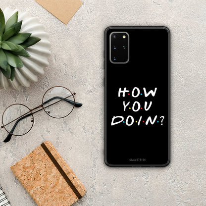 How You Doin - Samsung Galaxy S20+ θήκη