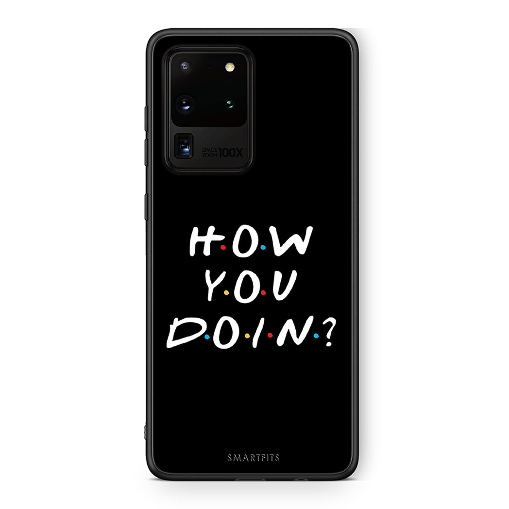 Samsung S20 Ultra How You Doin θήκη από τη Smartfits με σχέδιο στο πίσω μέρος και μαύρο περίβλημα | Smartphone case with colorful back and black bezels by Smartfits