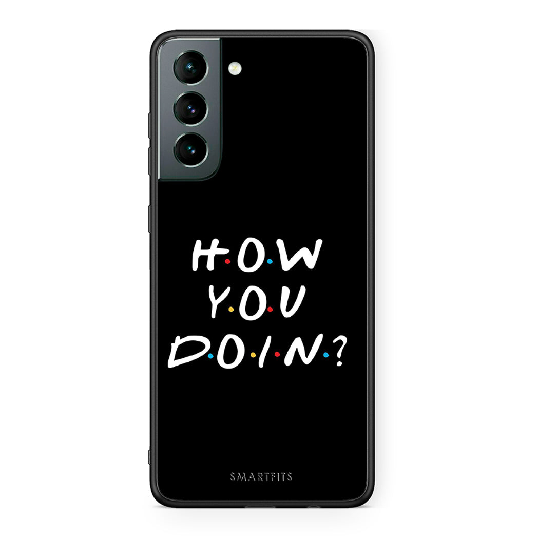 Samsung S21 How You Doin θήκη από τη Smartfits με σχέδιο στο πίσω μέρος και μαύρο περίβλημα | Smartphone case with colorful back and black bezels by Smartfits