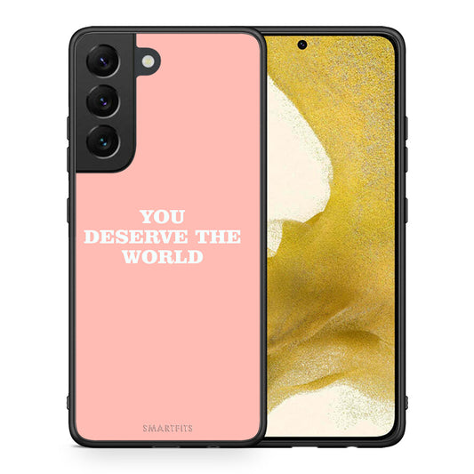 Θήκη Αγίου Βαλεντίνου Samsung S22 You Deserve The World από τη Smartfits με σχέδιο στο πίσω μέρος και μαύρο περίβλημα | Samsung S22 You Deserve The World case with colorful back and black bezels