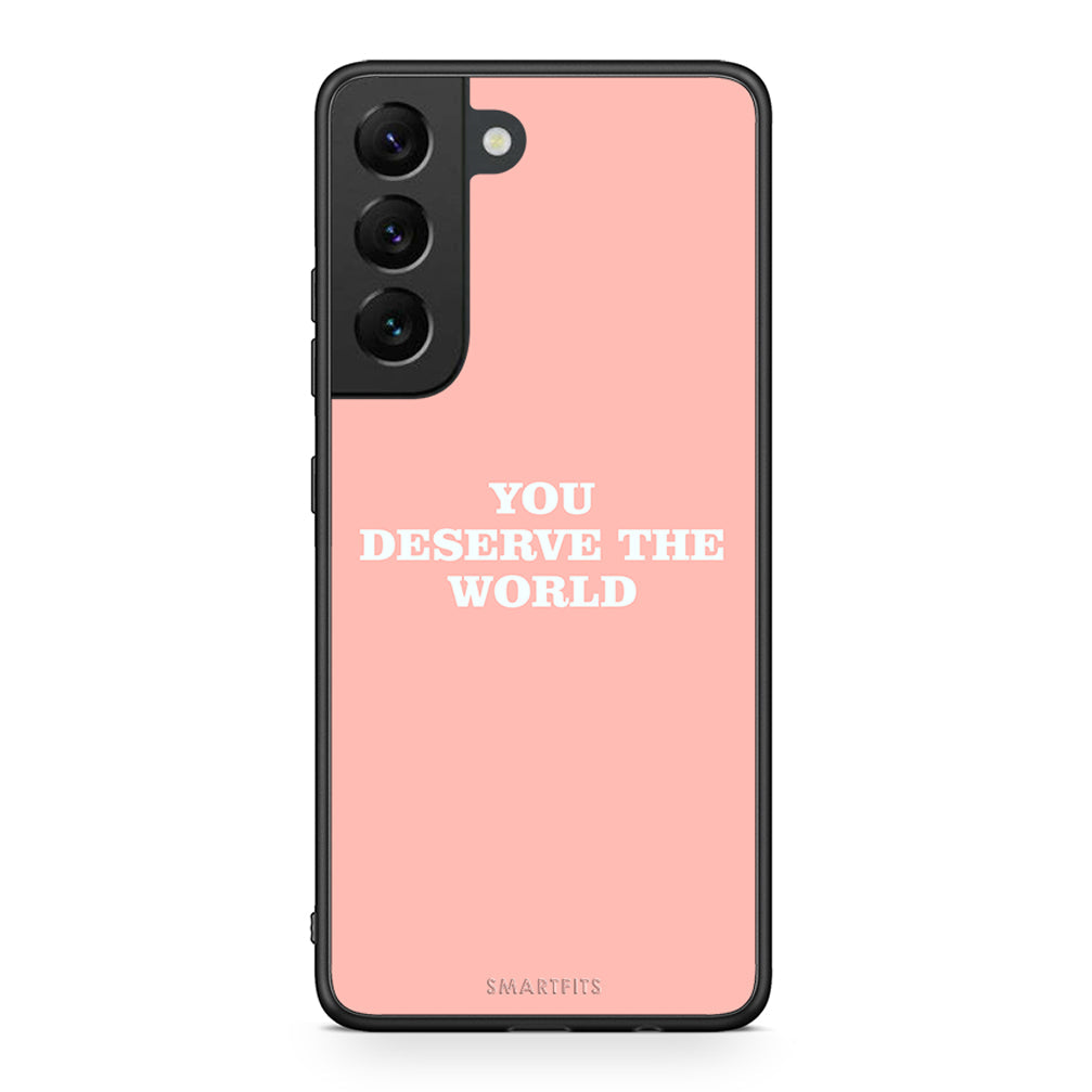 Samsung S22 You Deserve The World Θήκη Αγίου Βαλεντίνου από τη Smartfits με σχέδιο στο πίσω μέρος και μαύρο περίβλημα | Smartphone case with colorful back and black bezels by Smartfits