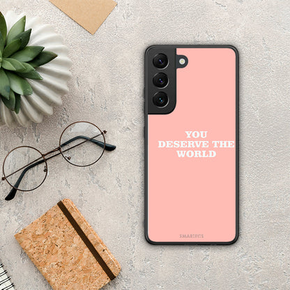 You Deserve The World - Samsung Galaxy S22 θήκη