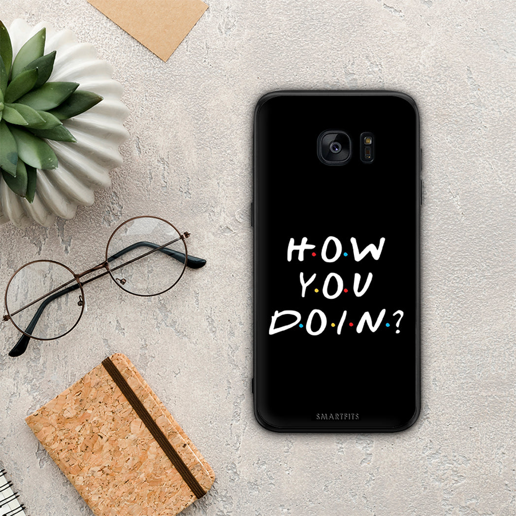 How You Doin - Samsung Galaxy S7 Edge θήκη