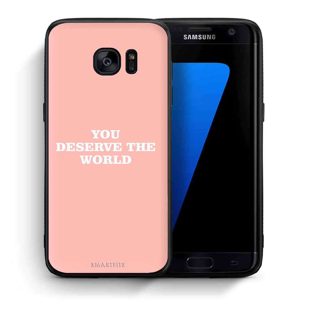 Θήκη Αγίου Βαλεντίνου Samsung S7 You Deserve The World από τη Smartfits με σχέδιο στο πίσω μέρος και μαύρο περίβλημα | Samsung S7 You Deserve The World case with colorful back and black bezels