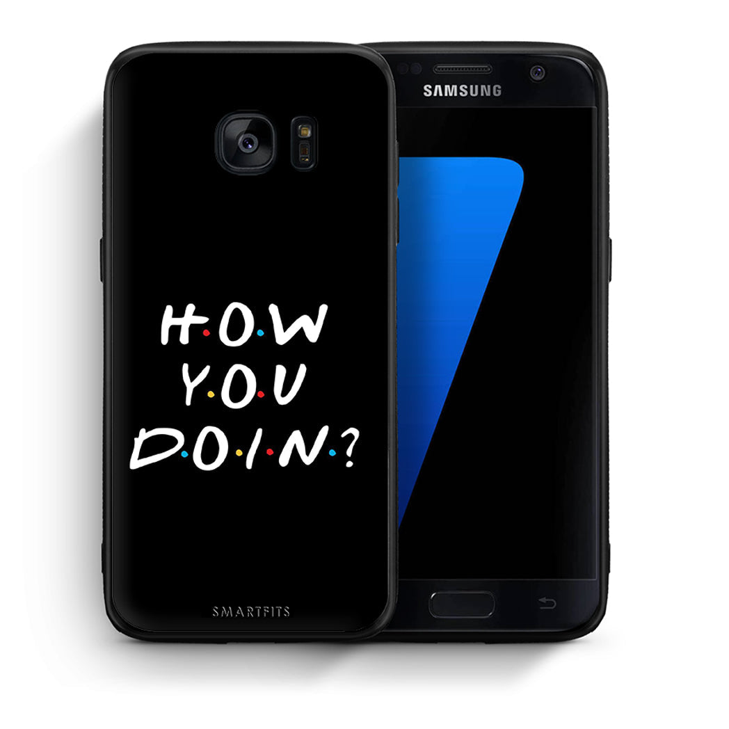 Θήκη Samsung S7 How You Doin από τη Smartfits με σχέδιο στο πίσω μέρος και μαύρο περίβλημα | Samsung S7 How You Doin case with colorful back and black bezels