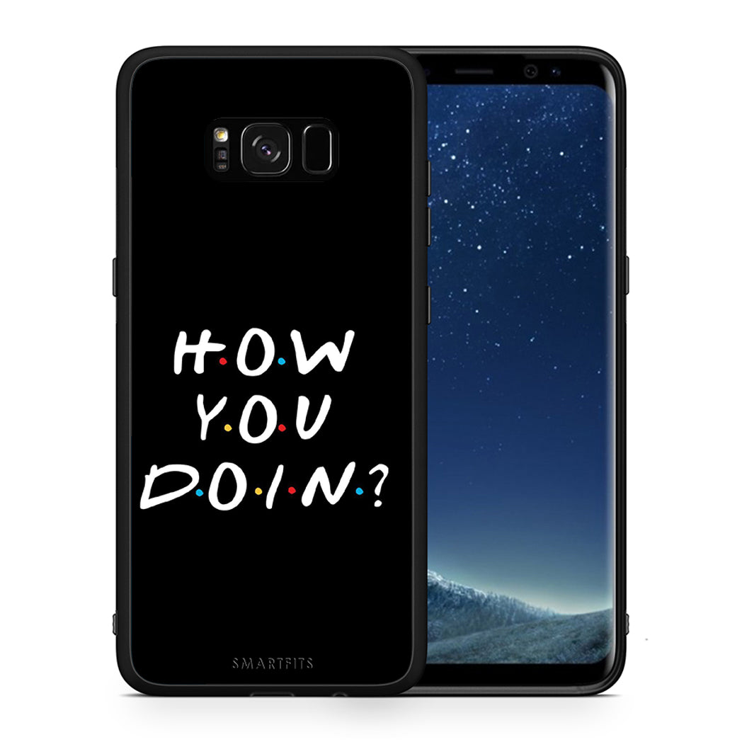 Θήκη Samsung S8+ How You Doin από τη Smartfits με σχέδιο στο πίσω μέρος και μαύρο περίβλημα | Samsung S8+ How You Doin case with colorful back and black bezels