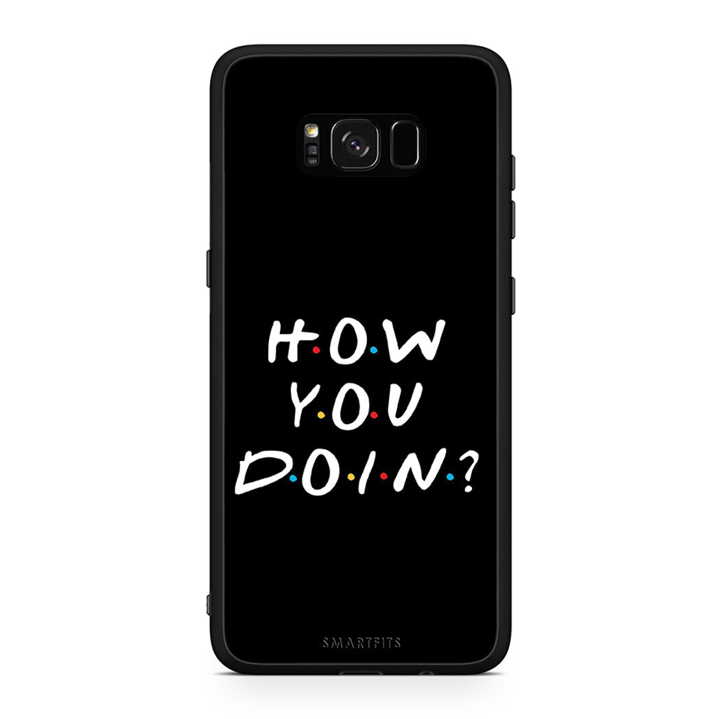 Samsung S8+ How You Doin θήκη από τη Smartfits με σχέδιο στο πίσω μέρος και μαύρο περίβλημα | Smartphone case with colorful back and black bezels by Smartfits