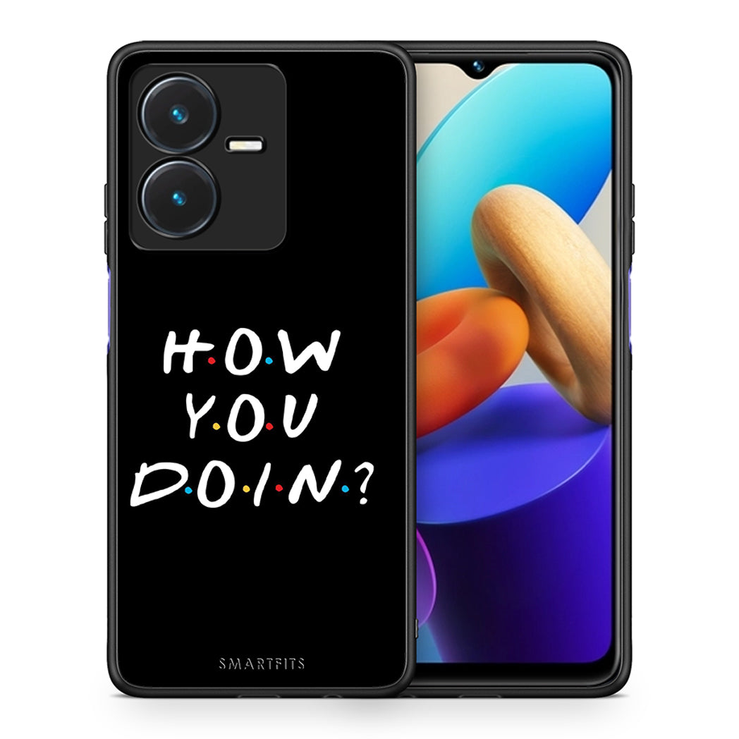 Θήκη Vivo Y22s How You Doin από τη Smartfits με σχέδιο στο πίσω μέρος και μαύρο περίβλημα | Vivo Y22s How You Doin case with colorful back and black bezels
