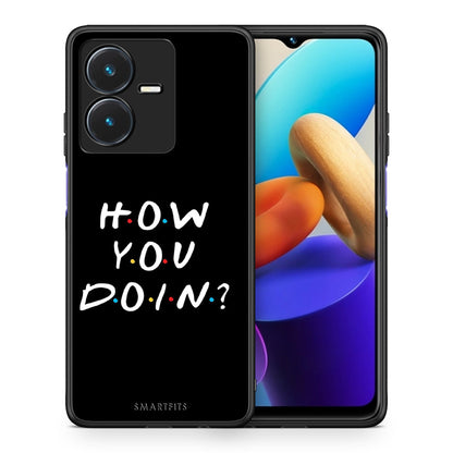 Θήκη Vivo Y22s How You Doin από τη Smartfits με σχέδιο στο πίσω μέρος και μαύρο περίβλημα | Vivo Y22s How You Doin case with colorful back and black bezels