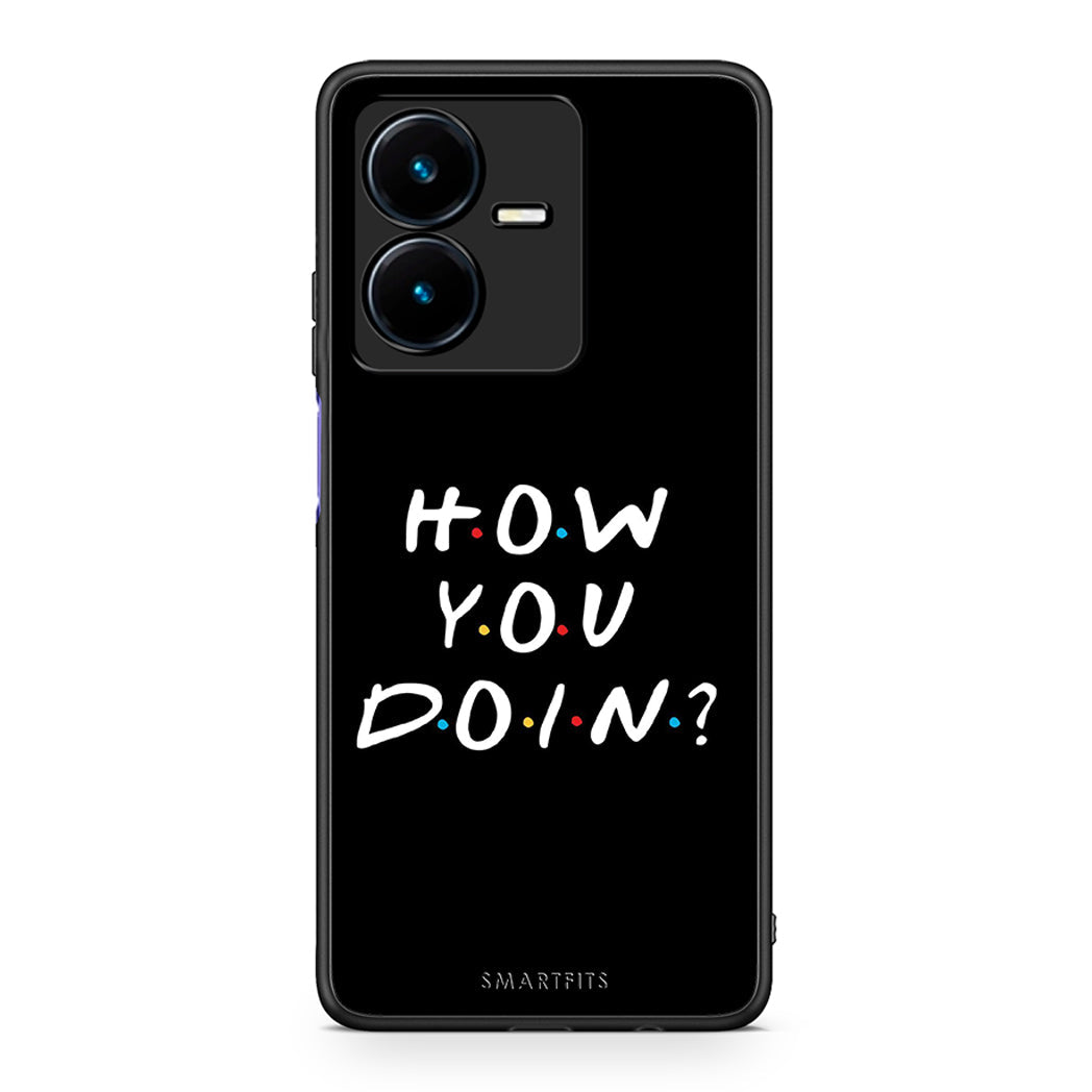 Vivo Y22s How You Doin θήκη από τη Smartfits με σχέδιο στο πίσω μέρος και μαύρο περίβλημα | Smartphone case with colorful back and black bezels by Smartfits