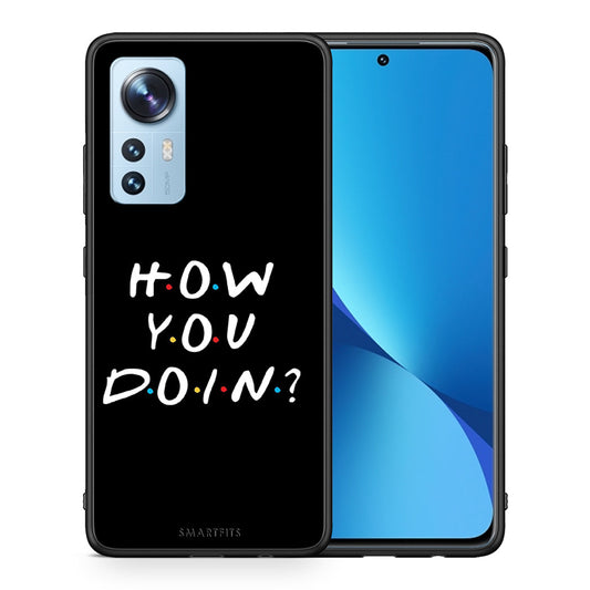 Θήκη Xiaomi 12/12X 5G How You Doin από τη Smartfits με σχέδιο στο πίσω μέρος και μαύρο περίβλημα | Xiaomi 12/12X 5G How You Doin case with colorful back and black bezels