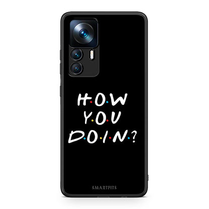 Xiaomi 12T / K50 Ultra How You Doin θήκη από τη Smartfits με σχέδιο στο πίσω μέρος και μαύρο περίβλημα | Smartphone case with colorful back and black bezels by Smartfits