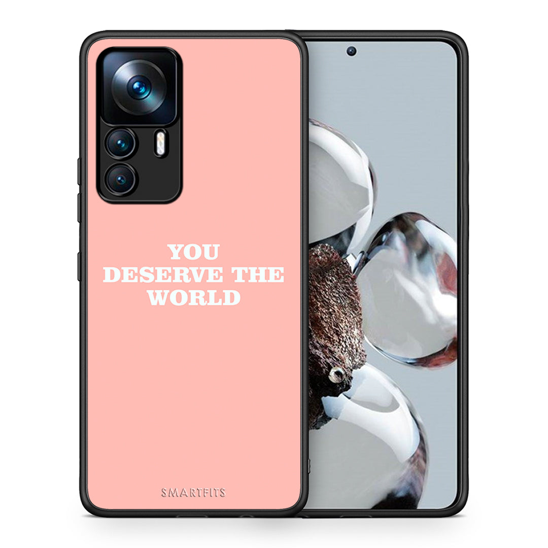Θήκη Αγίου Βαλεντίνου Xiaomi 12T / K50 Ultra You Deserve The World από τη Smartfits με σχέδιο στο πίσω μέρος και μαύρο περίβλημα | Xiaomi 12T / K50 Ultra You Deserve The World case with colorful back and black bezels