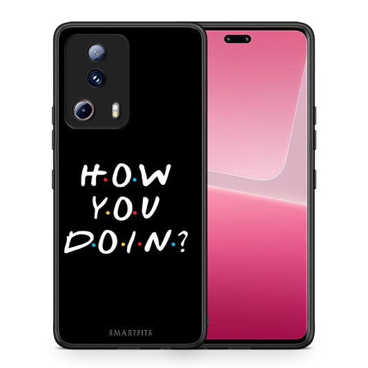Θήκη Xiaomi 13 Lite 5G How You Doin από τη Smartfits με σχέδιο στο πίσω μέρος και μαύρο περίβλημα | Xiaomi 13 Lite 5G How You Doin Case with Colorful Back and Black Bezels