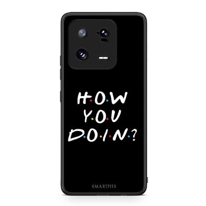 Θήκη Xiaomi 13 How You Doin από τη Smartfits με σχέδιο στο πίσω μέρος και μαύρο περίβλημα | Xiaomi 13 How You Doin Case with Colorful Back and Black Bezels
