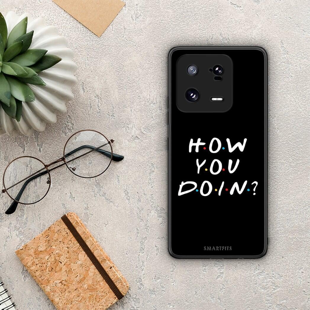 Θήκη Xiaomi 13 Pro How You Doin από τη Smartfits με σχέδιο στο πίσω μέρος και μαύρο περίβλημα | Xiaomi 13 Pro How You Doin Case with Colorful Back and Black Bezels