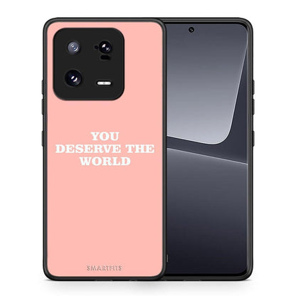 Θήκη Xiaomi 13 Pro You Deserve The World από τη Smartfits με σχέδιο στο πίσω μέρος και μαύρο περίβλημα | Xiaomi 13 Pro You Deserve The World Case with Colorful Back and Black Bezels