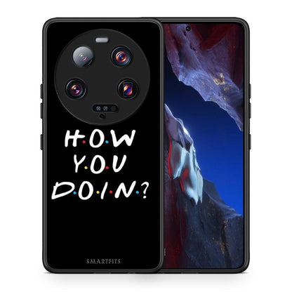 Θήκη Xiaomi 13 Ultra How You Doin από τη Smartfits με σχέδιο στο πίσω μέρος και μαύρο περίβλημα | Xiaomi 13 Ultra How You Doin Case with Colorful Back and Black Bezels