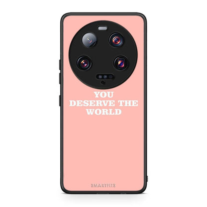 Θήκη Xiaomi 13 Ultra You Deserve The World από τη Smartfits με σχέδιο στο πίσω μέρος και μαύρο περίβλημα | Xiaomi 13 Ultra You Deserve The World Case with Colorful Back and Black Bezels
