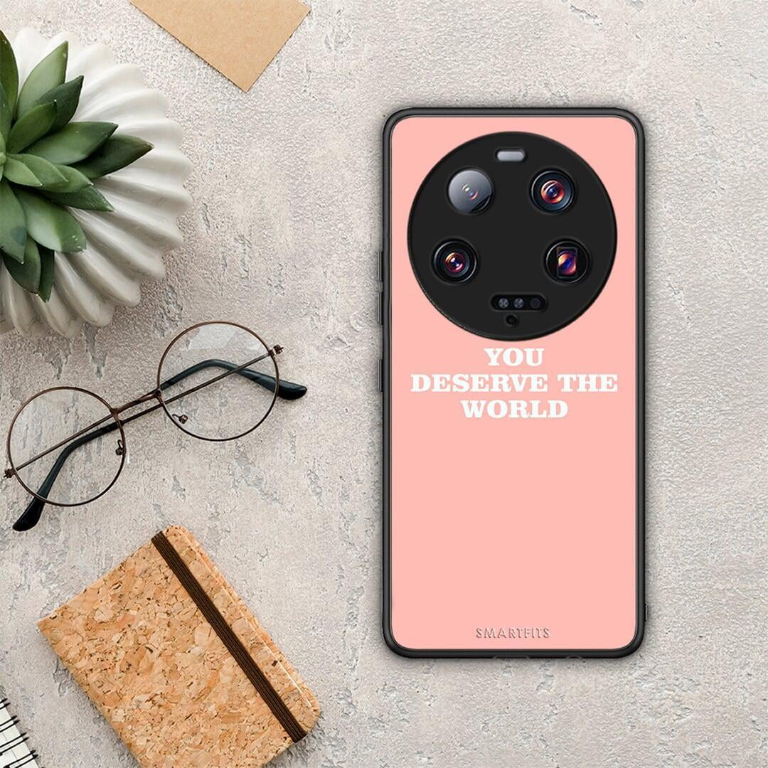 Θήκη Xiaomi 13 Ultra You Deserve The World από τη Smartfits με σχέδιο στο πίσω μέρος και μαύρο περίβλημα | Xiaomi 13 Ultra You Deserve The World Case with Colorful Back and Black Bezels