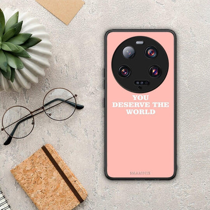 Θήκη Xiaomi 13 Ultra You Deserve The World από τη Smartfits με σχέδιο στο πίσω μέρος και μαύρο περίβλημα | Xiaomi 13 Ultra You Deserve The World Case with Colorful Back and Black Bezels