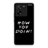 Thumbnail for Xiaomi 13T How You Doin θήκη από τη Smartfits με σχέδιο στο πίσω μέρος και μαύρο περίβλημα | Smartphone case with colorful back and black bezels by Smartfits