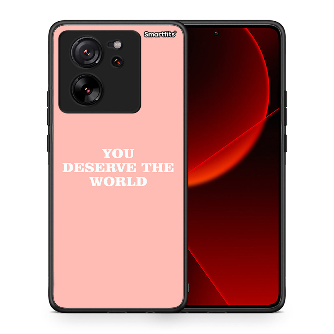 You Deserve The World - Xiaomi 13T θήκη