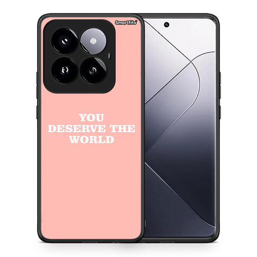 You Deserve The World - Xiaomi 14 Pro 5G θήκη