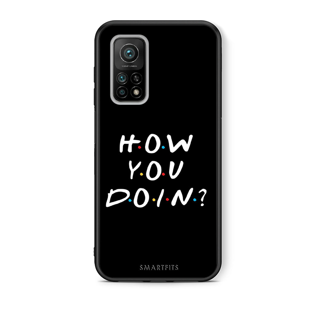Θήκη Xiaomi Mi 10T/10T Pro How You Doin από τη Smartfits με σχέδιο στο πίσω μέρος και μαύρο περίβλημα | Xiaomi Mi 10T/10T Pro How You Doin case with colorful back and black bezels