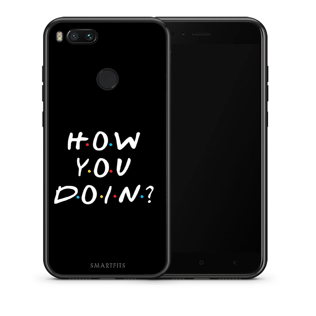 Θήκη Xiaomi Mi A1 How You Doin από τη Smartfits με σχέδιο στο πίσω μέρος και μαύρο περίβλημα | Xiaomi Mi A1 How You Doin case with colorful back and black bezels