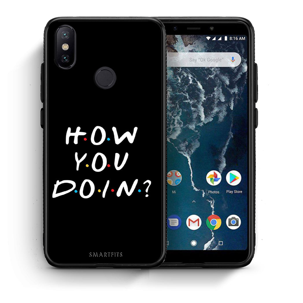 Θήκη Xiaomi Mi A2 How You Doin από τη Smartfits με σχέδιο στο πίσω μέρος και μαύρο περίβλημα | Xiaomi Mi A2 How You Doin case with colorful back and black bezels