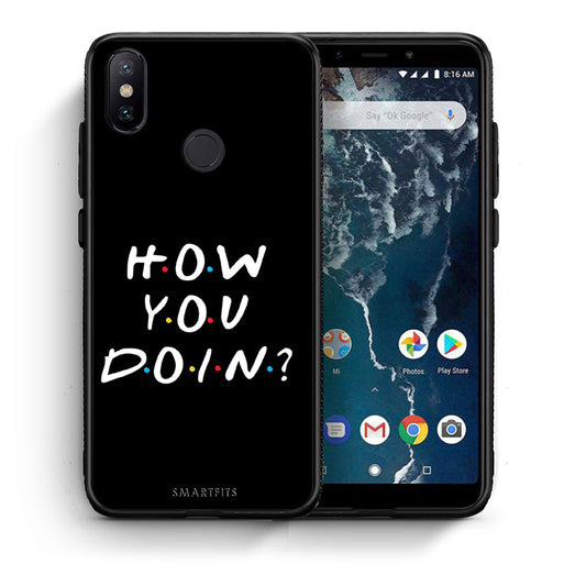 Θήκη Xiaomi Mi A2 How You Doin από τη Smartfits με σχέδιο στο πίσω μέρος και μαύρο περίβλημα | Xiaomi Mi A2 How You Doin case with colorful back and black bezels